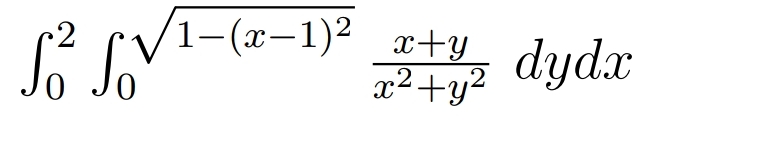 0 2 0 1 - ( x - 1 ) 2 2 x + y x 2 + y 2 d y d x
