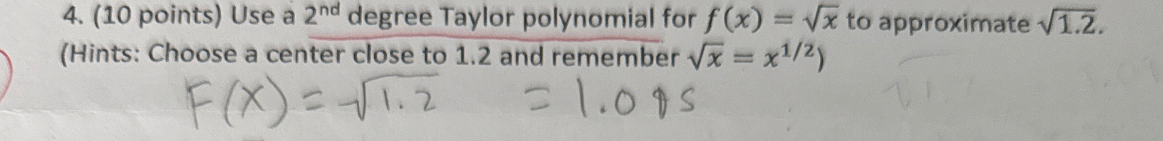 ( 1 0 points ) Use a 2 n d degree Taylor