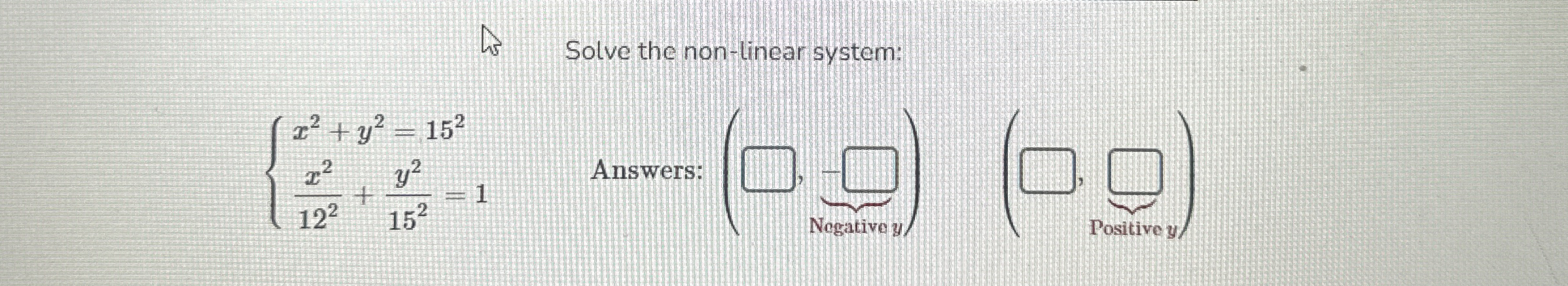 Solve the non - linear system: x 2 + y 2 = 1 5 2