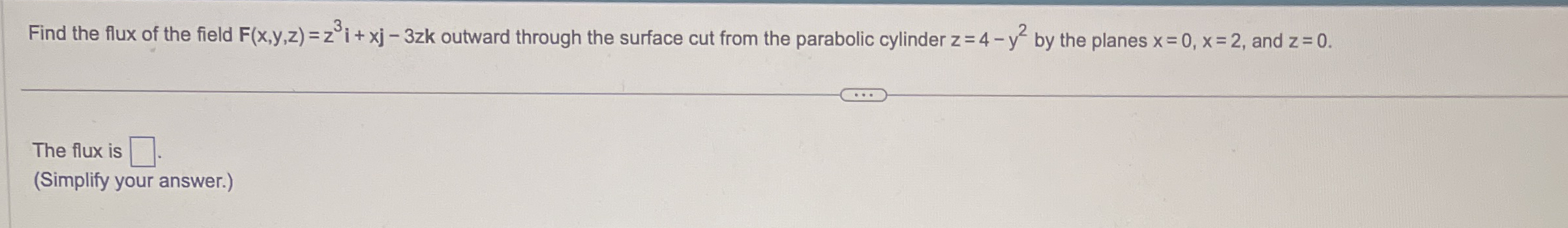Find the flux of the field F ( x , y , z ) = z 3