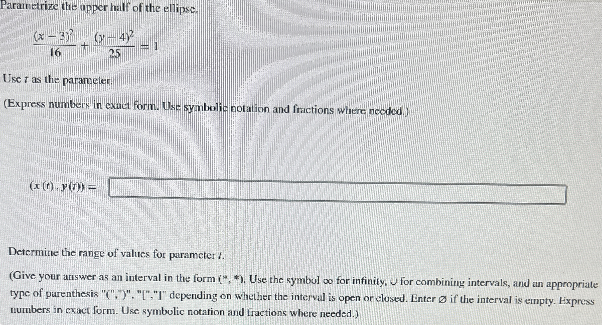 Parametrize the upper half of the ellipse. ( x -