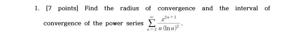 [ 7 points ] Find the radius of convergence and