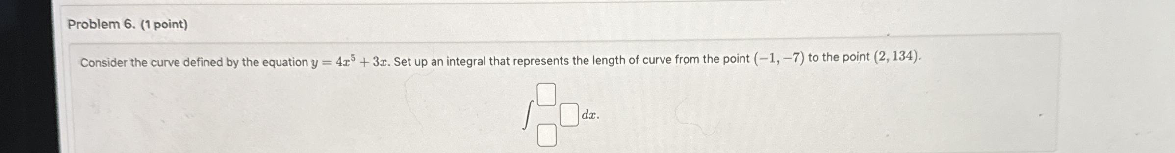 Problem 6 . ( 1 point ) Consider the curve