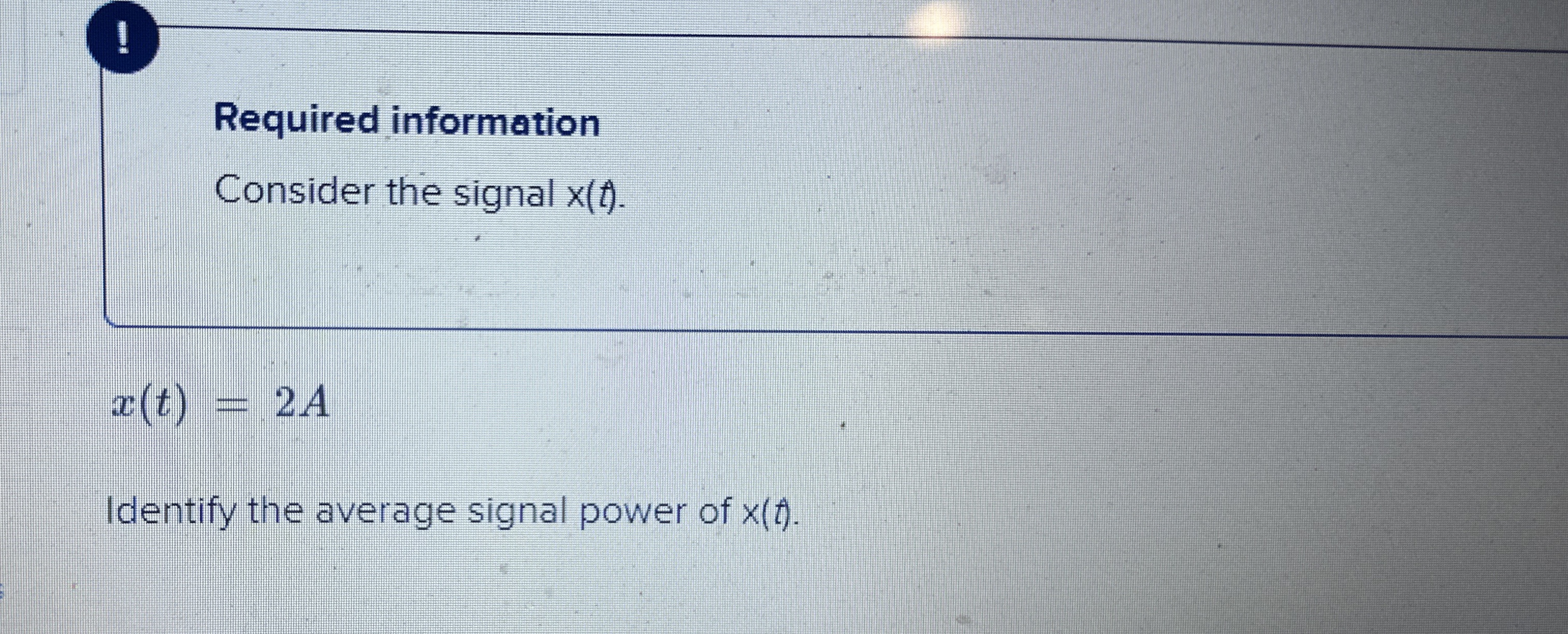 Required information Consider the signal x ( t )