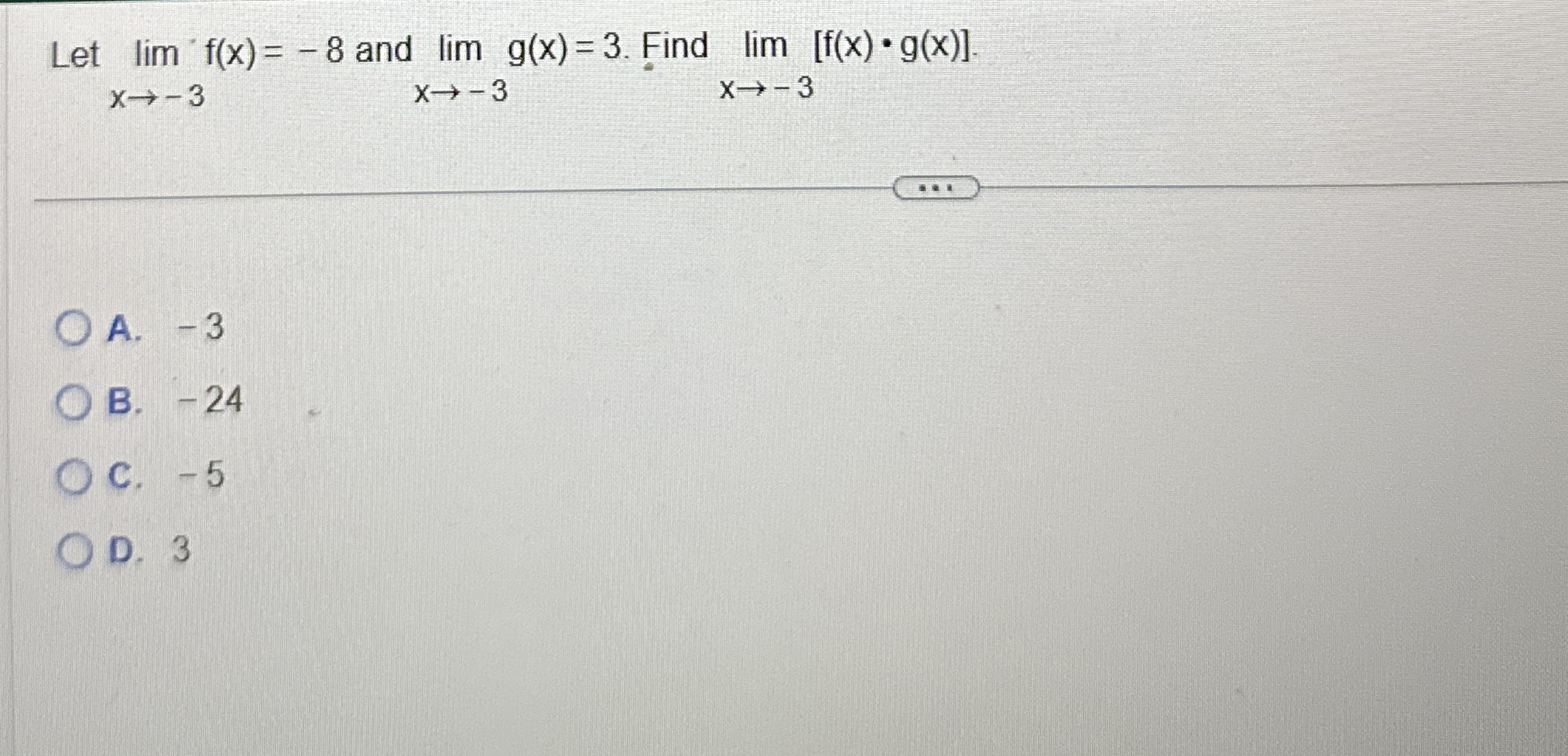 Let lim x - 3 f ( x ) = - 8 and lim x - 3 g ( x )