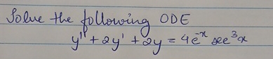 Solve the following ODE y ' ' + 2 y ' + 2 y = 4 e
