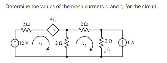 Determine the values of the mesh currents i _ ( 1