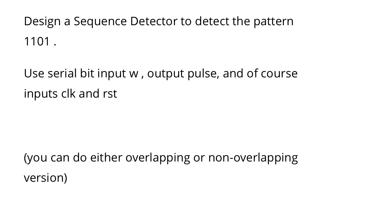 Design a Sequence Detector to detect the pattern