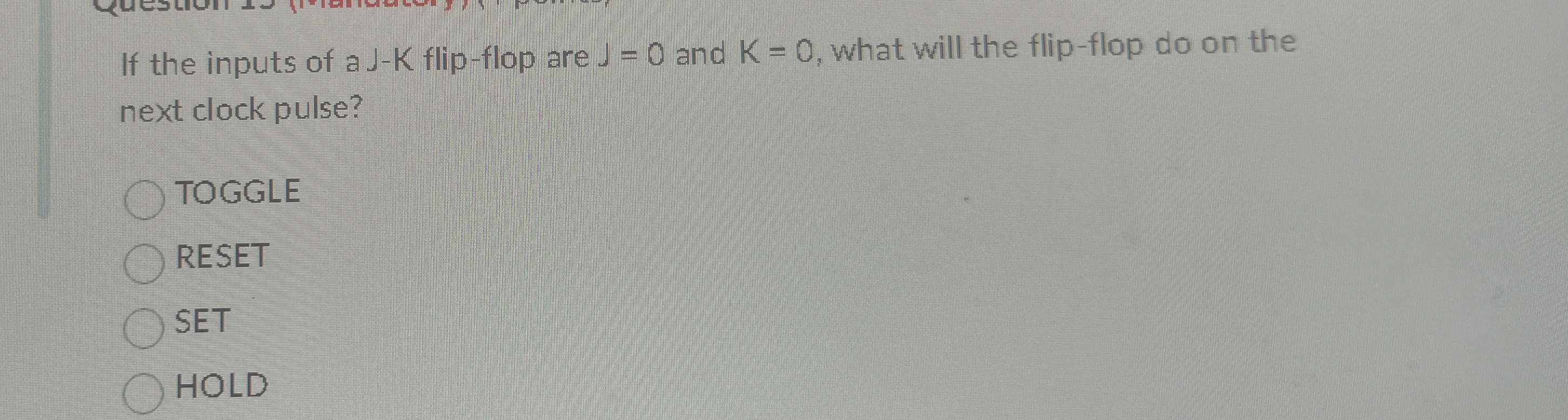 If the inputs of a J - K flip - flop are J = 0