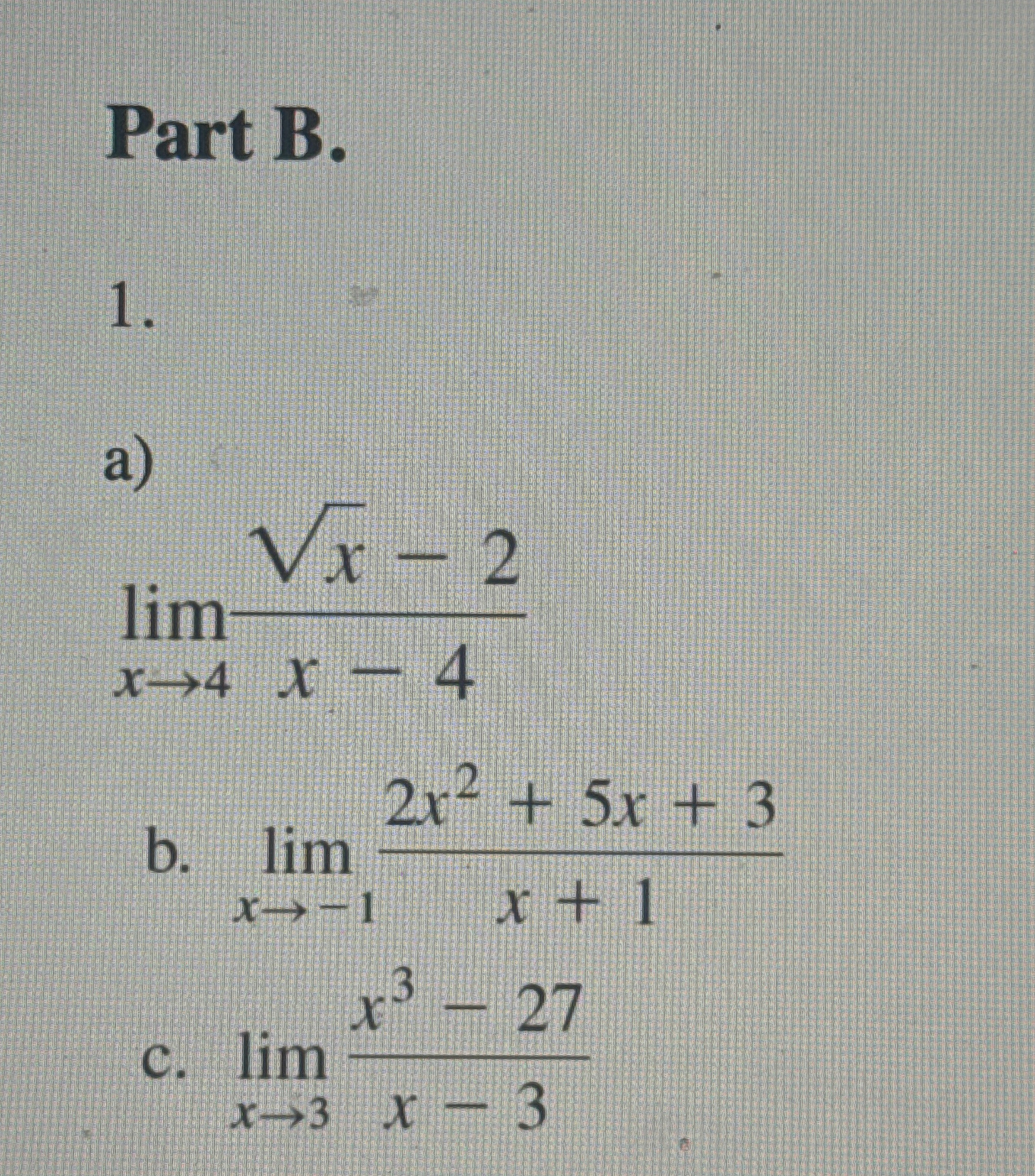 Part B . 1 . a ) lim x 4 x 2 - 2 x - 4 b . lim x