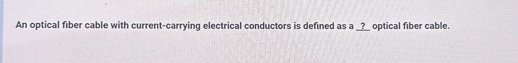 An optical fiber cable with current - carrying