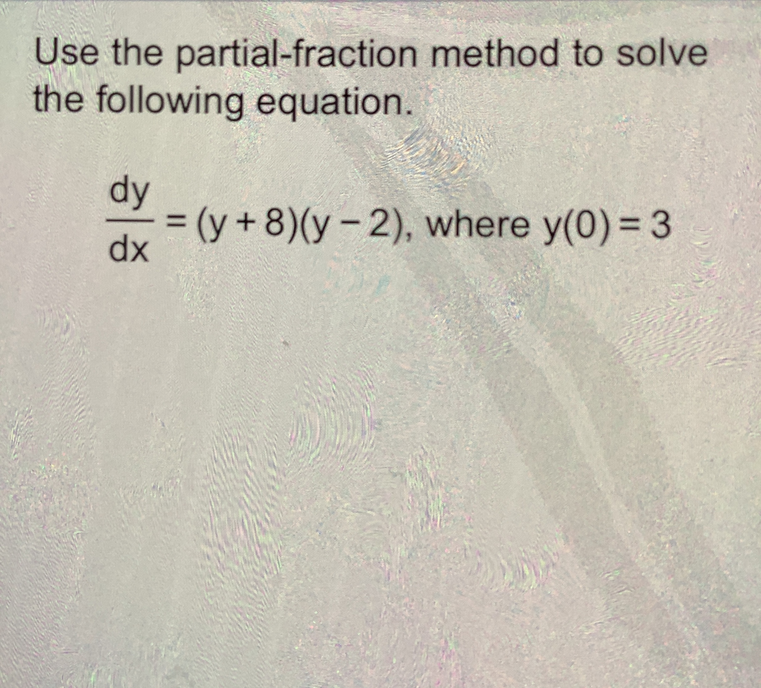 Use the partial - fraction method to solve the