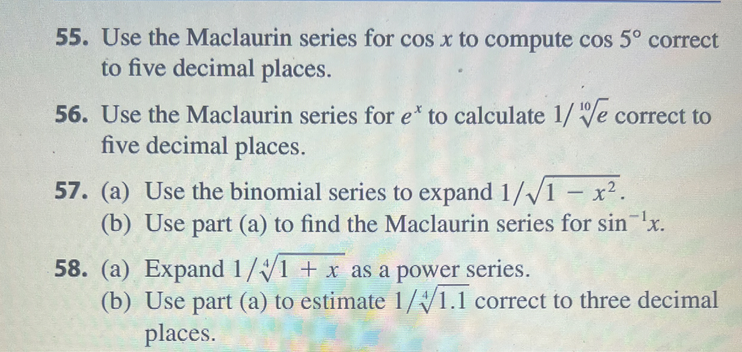 Use the Maclaurin series for c o s x to compute c