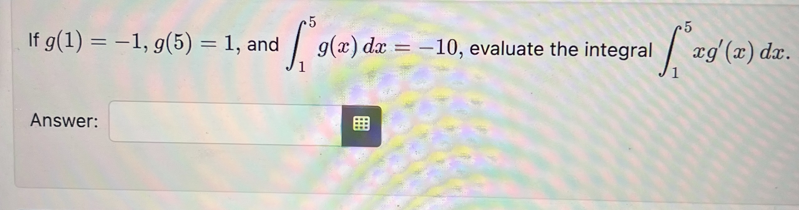 If g ( 1 ) = - 1 , g ( 5 ) = 1 , and 1 5 g ( x )