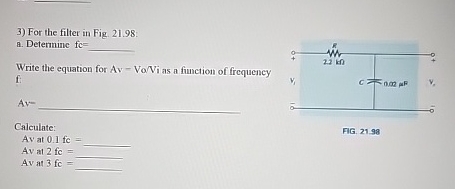 For the filter in Fig. 2 1 . 9 8 : a . Determinc
