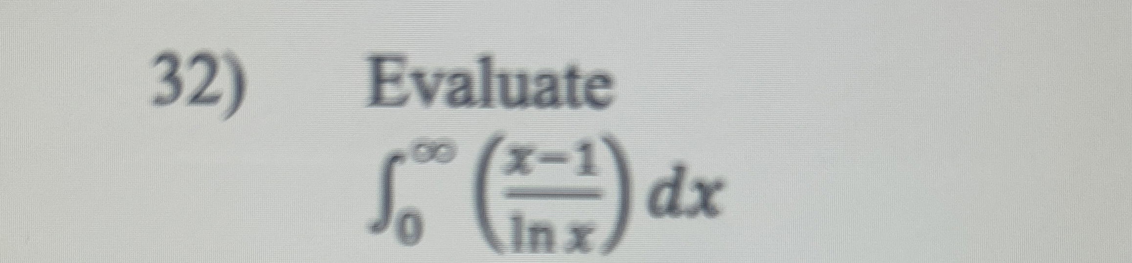 Evaluate 0 ( x - 1 l n x ) d x