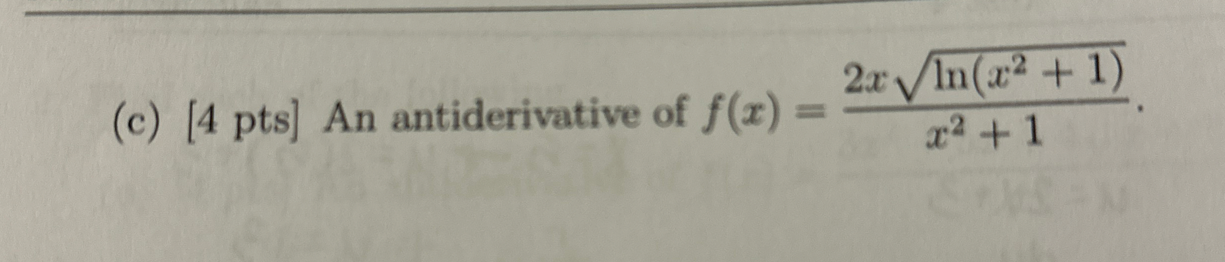 ( c ) [ 4 pts ] An antiderivative of f ( x ) = 2