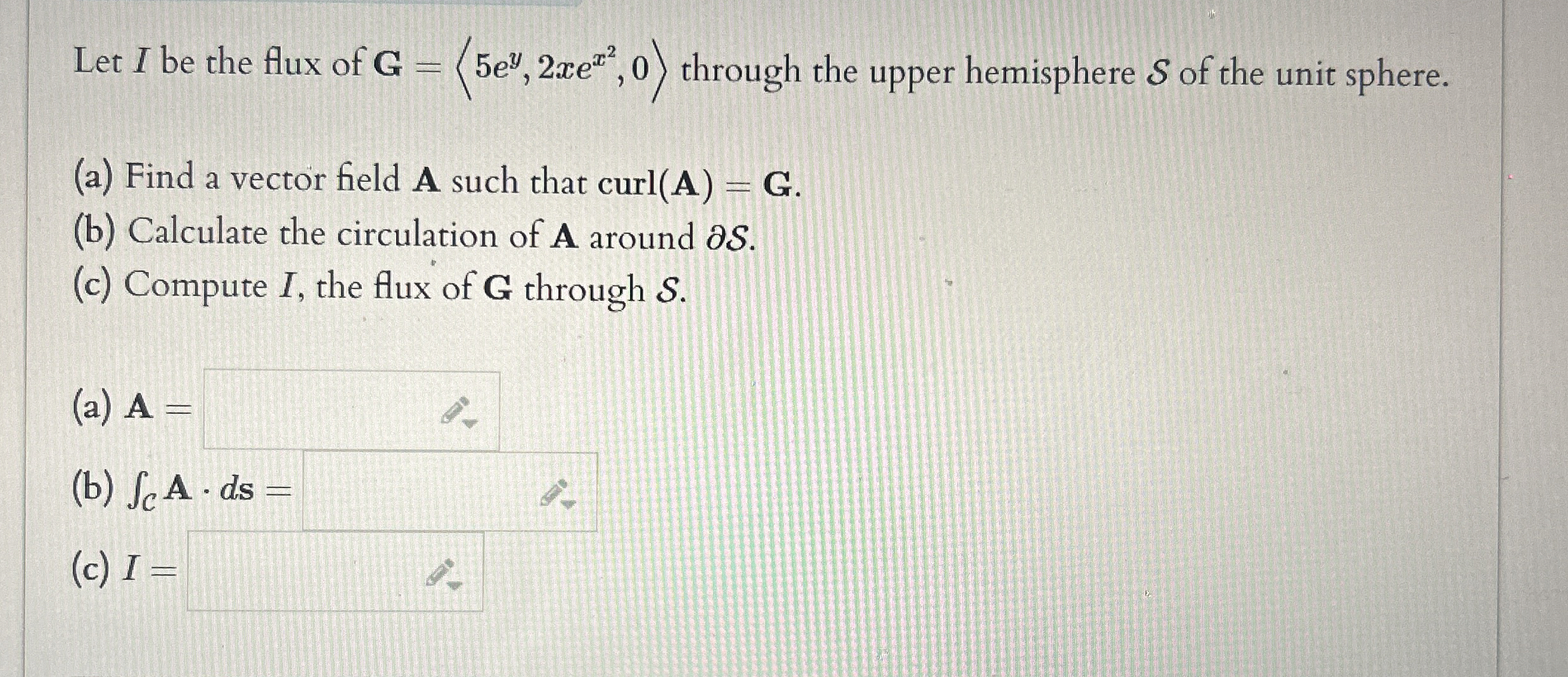 Let I be the flux of G = ( : 5 e y , 2 x e x 2 ,