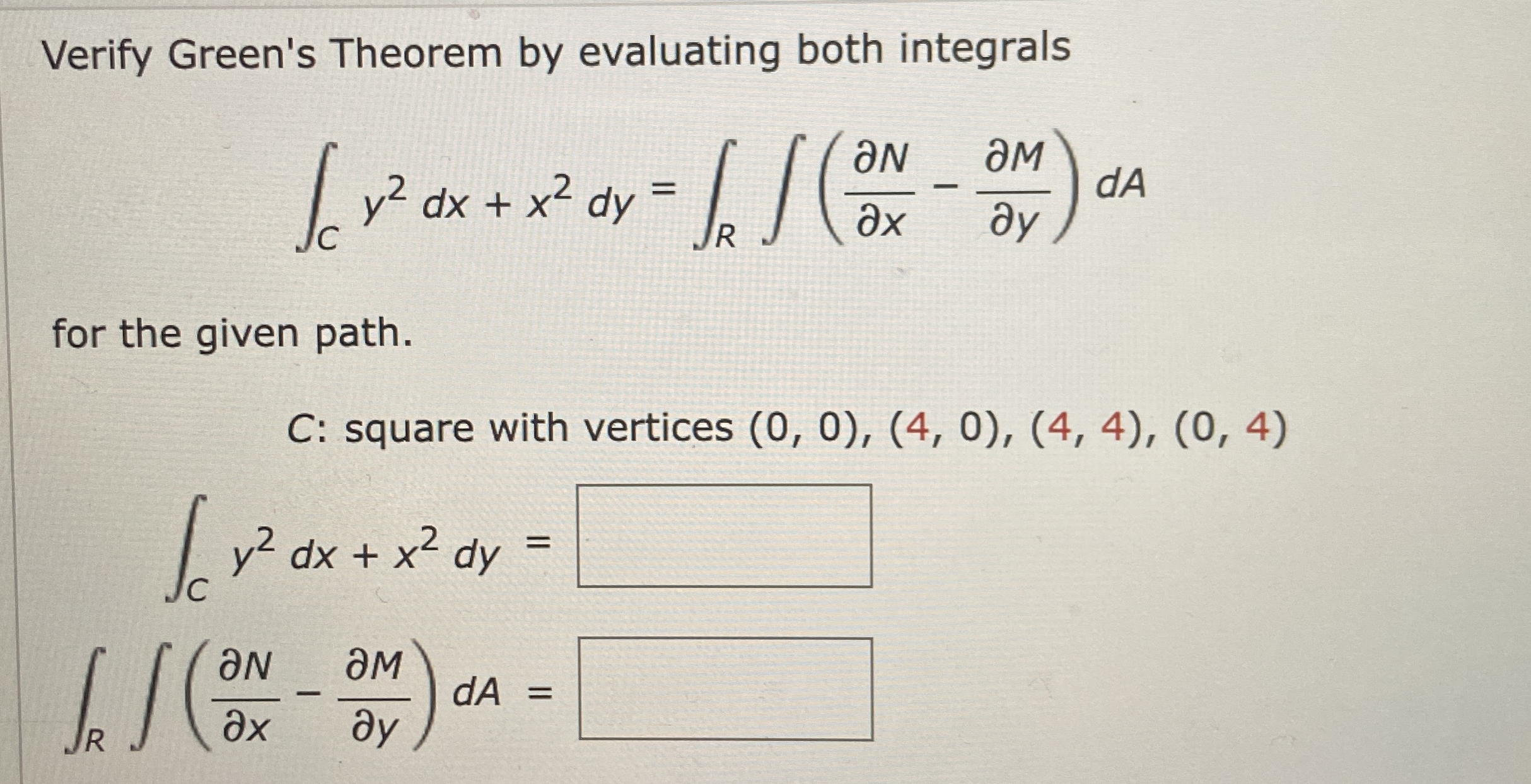 Verify Green's Theorem by evaluating both