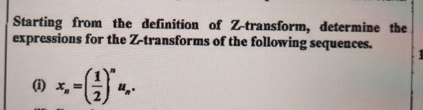 Starting from the definition of Z - transform,