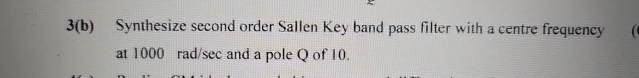 3 ( b ) Synthesize second order Sallen Key band