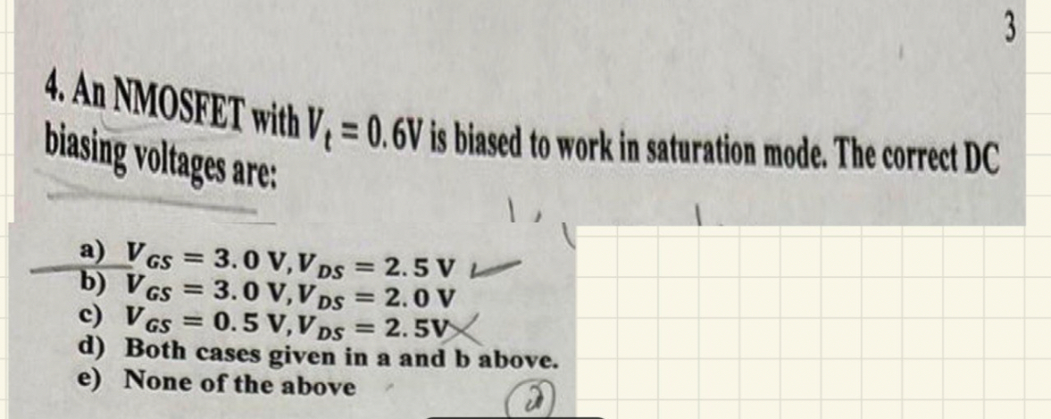 3 4 . An NMOSFET with V t = 0 . 6 V is biased to