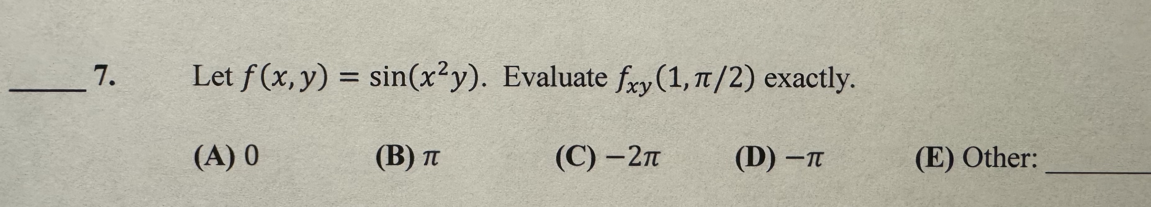 Let f ( x , y ) = s i n ( x 2 y ) . Evaluate f x