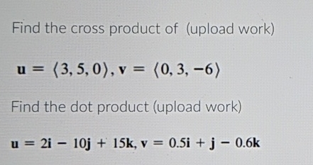 Find the cross product of ( upload work ) u = ( :