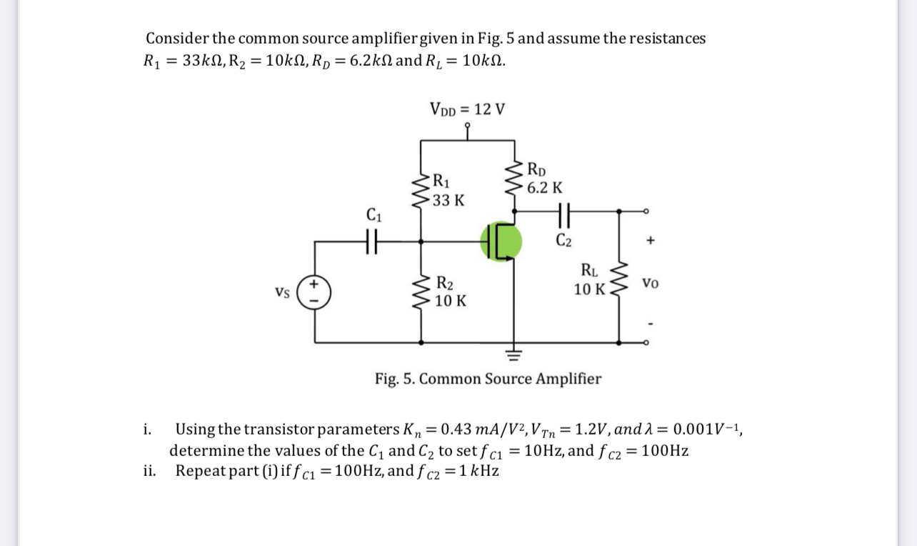 Consider the common source amplifiergiven in Fig.