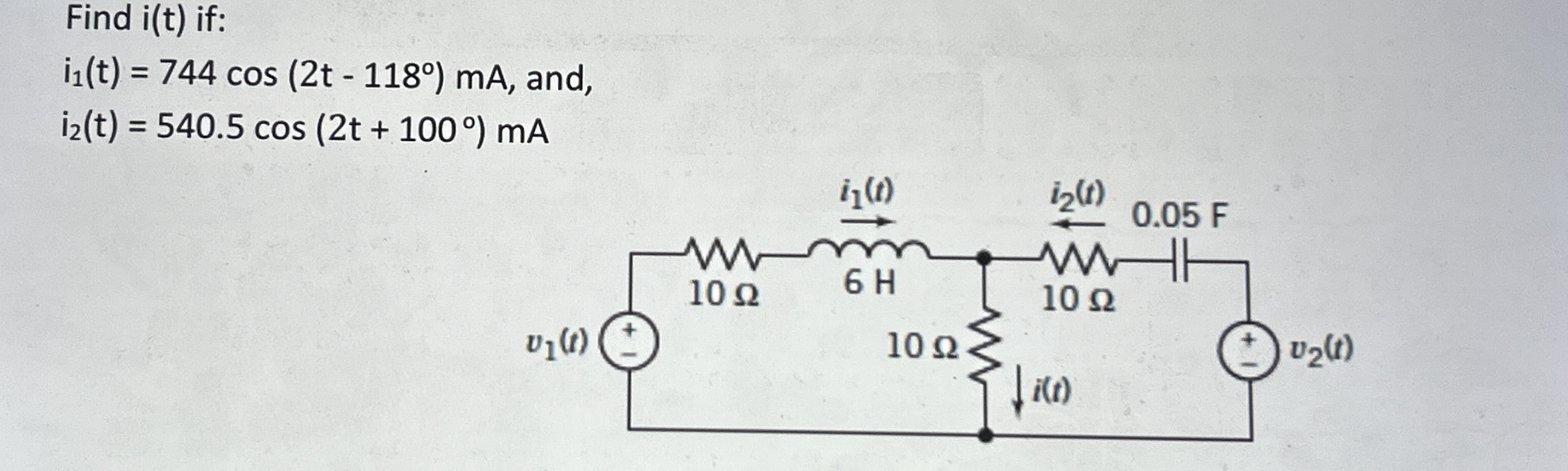 Find i ( t ) if: i 1 ( t ) = 7 4 4 c o s ( 2 t -