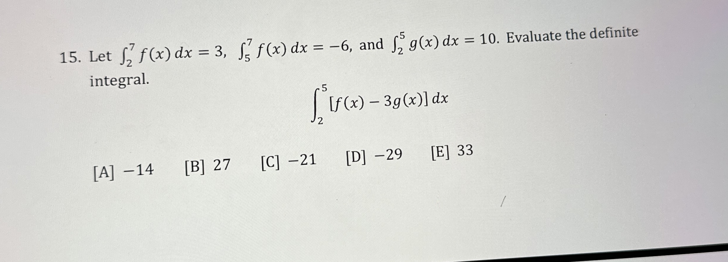 Let 2 7 f ( x ) d x = 3 , 5 7 f ( x ) d x = - 6 ,