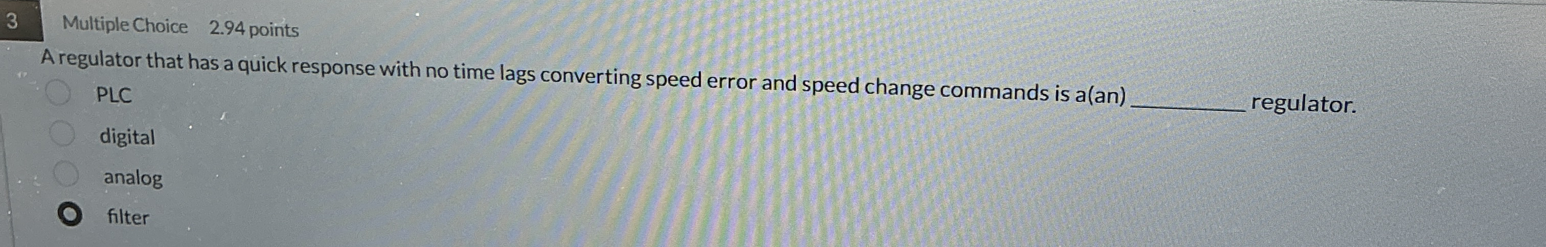 3 Multiple Choice 2 . 9 4 points A regulator that
