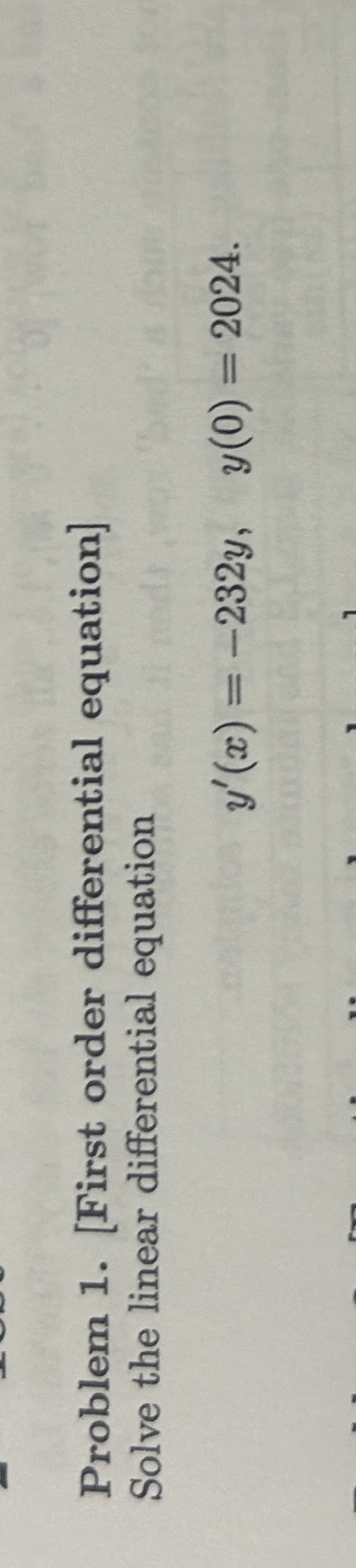 Problem 1 . [ First order differential equation ]