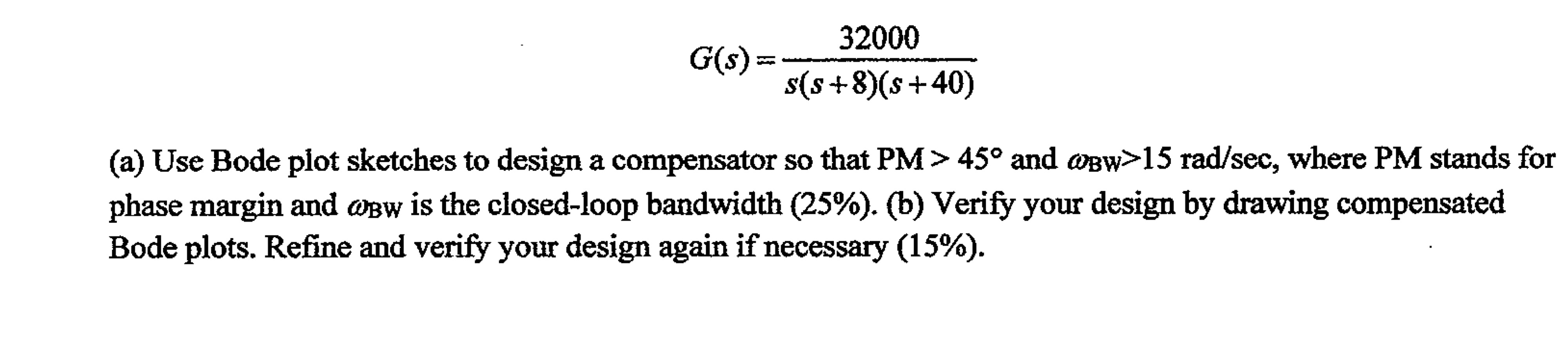 G ( s ) = 3 2 0 0 0 s ( s + 8 ) ( s + 4 0 ) ( a )