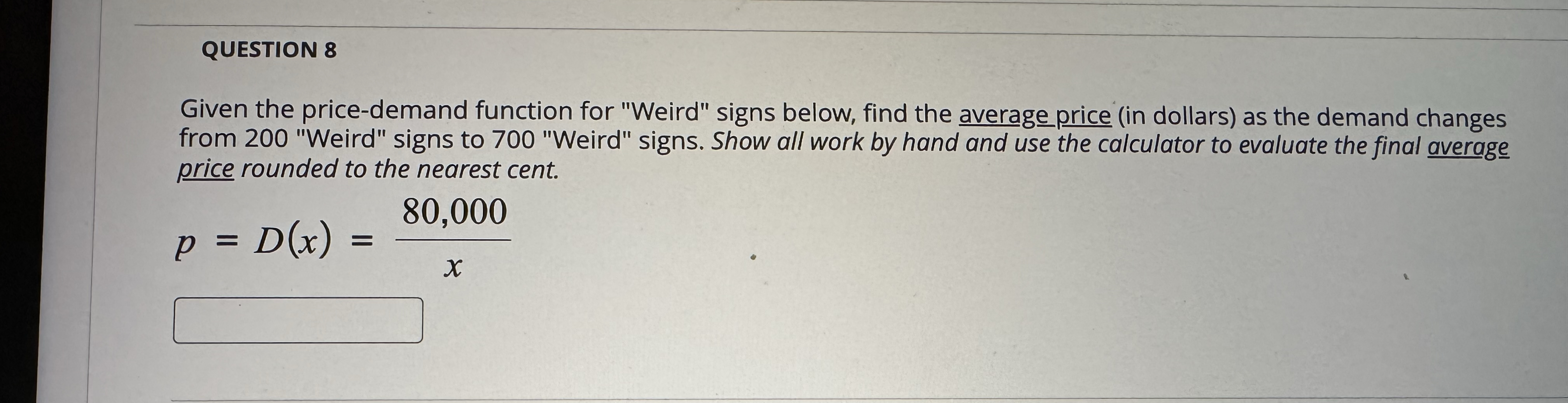 QUESTION 8 Given the price - demand function for