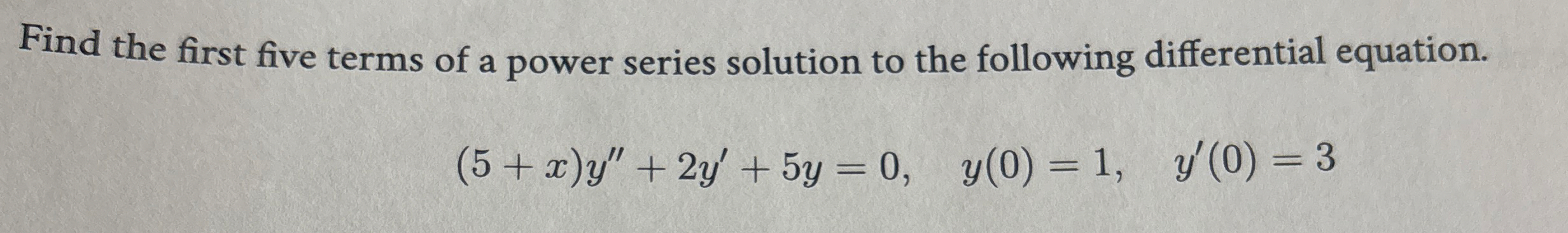 Find the first five terms of a power series