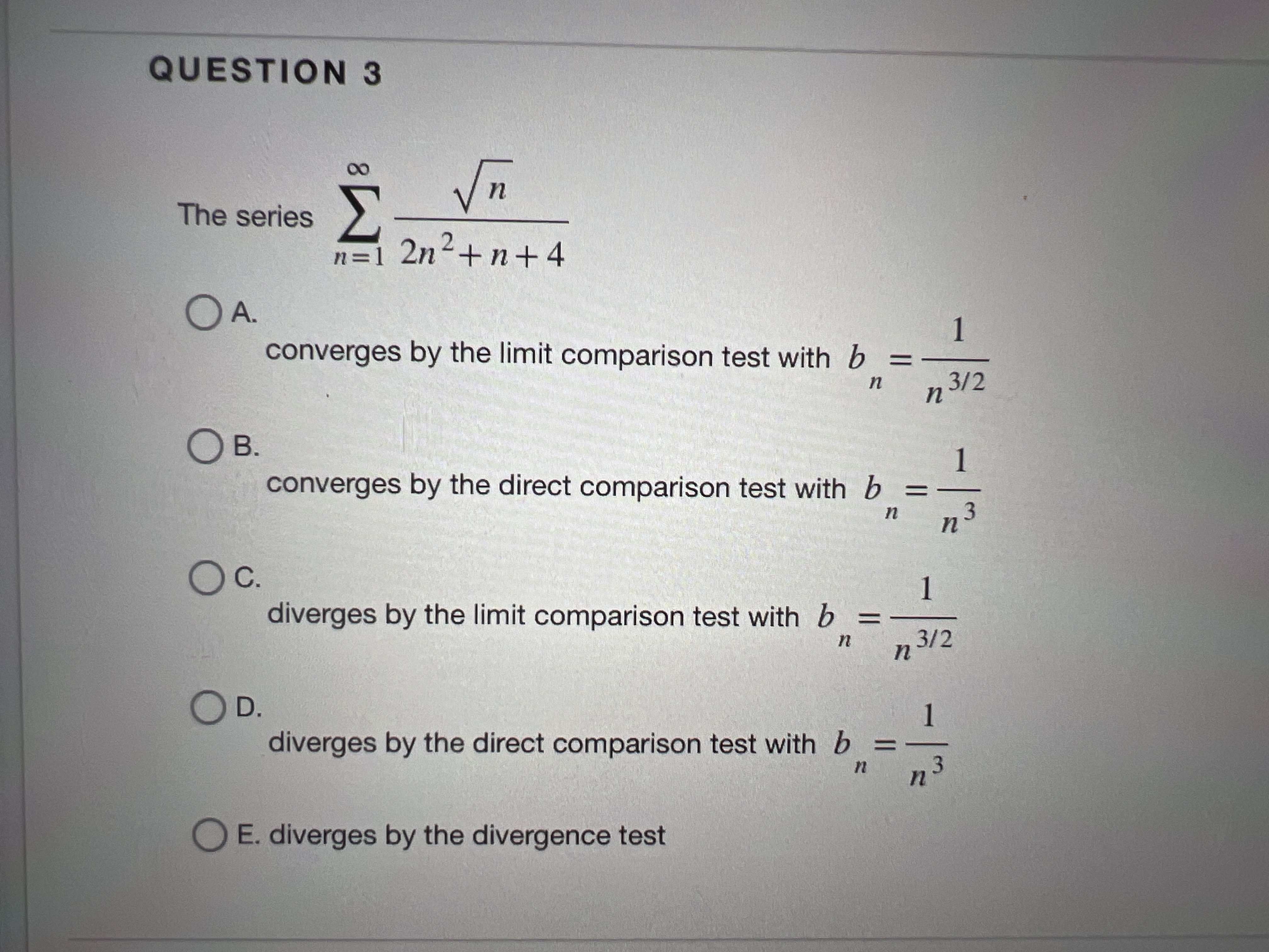 QUESTION 3 The series n = 1 n 2 2 n 2 + n + 4 A .