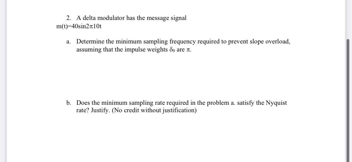 A delta modulator has the message signal m ( t )