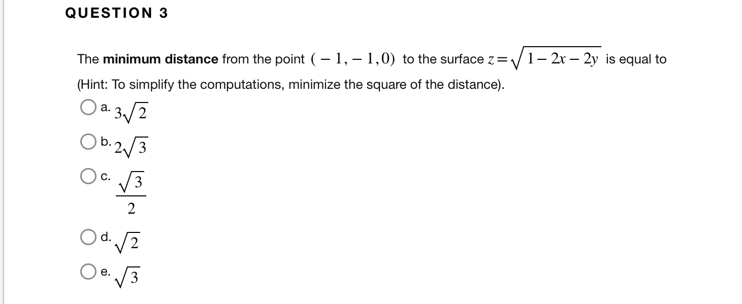 QUESTION 3 The minimum distance from the point (
