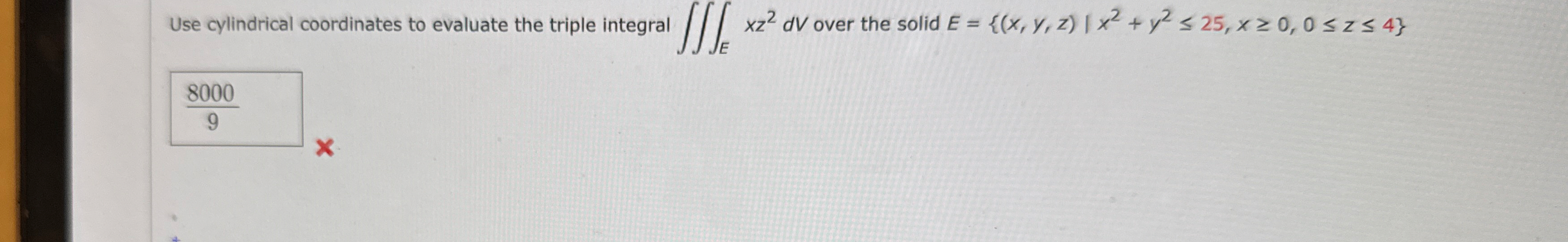 Use cylindrical coordinates to evaluate the