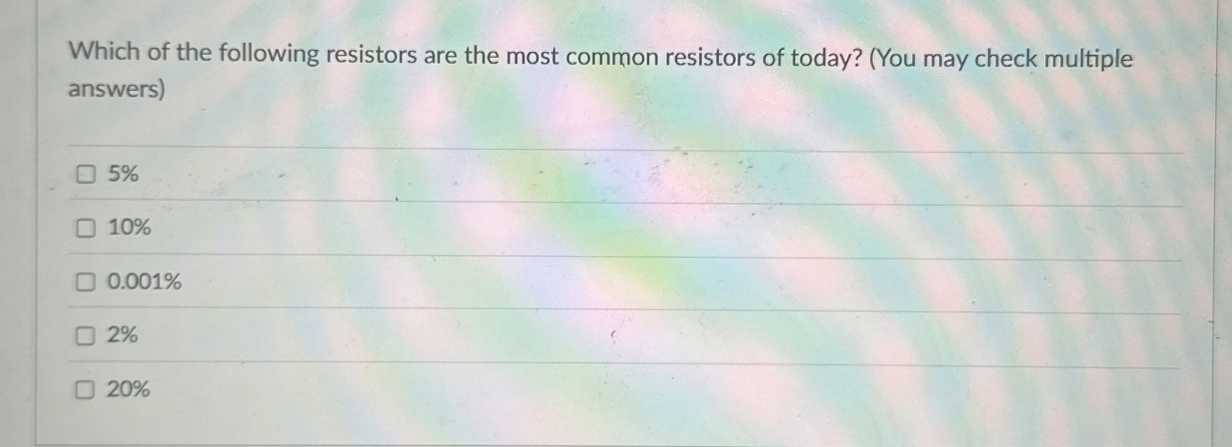 Which of the following resistors are the most