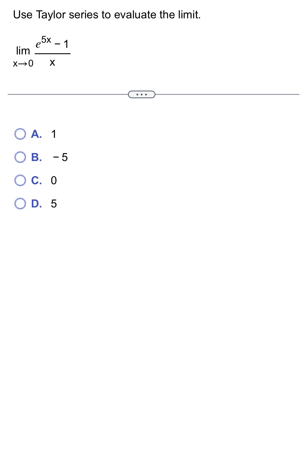Use Taylor series to evaluate the limit . lim x 0