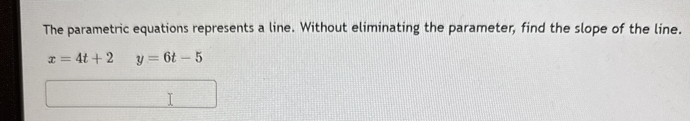 The parametric equations represents a line.