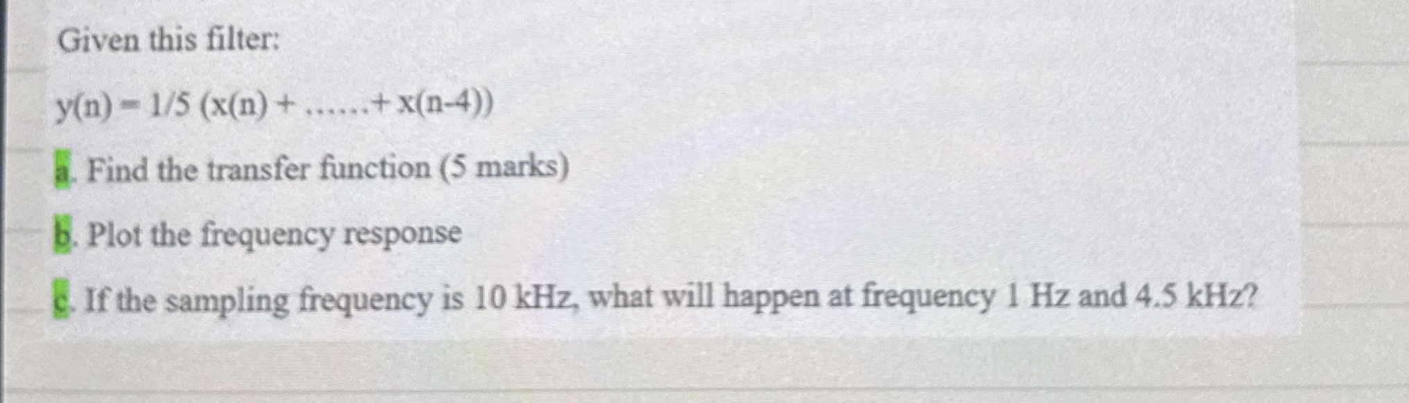Given this filter: y ( n ) = 1 5 ( x ( n ) +