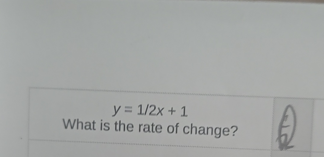 y = 1 2 x + 1 What is the rate of change?
