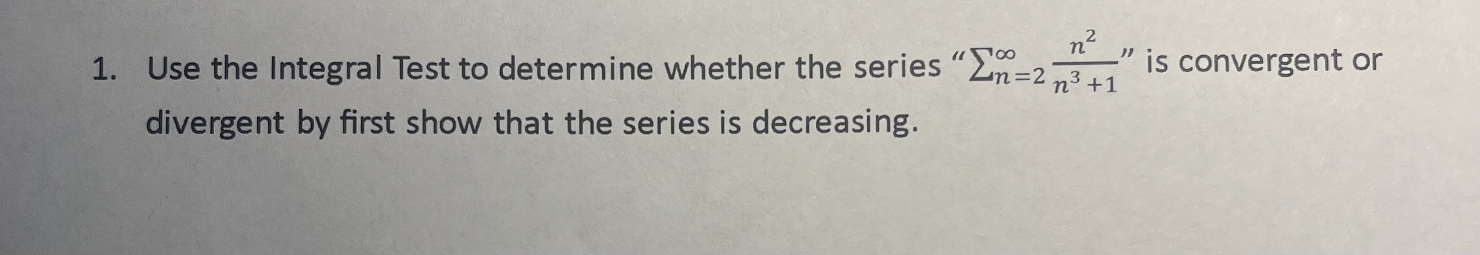 Use the Integral Test to determine whether the