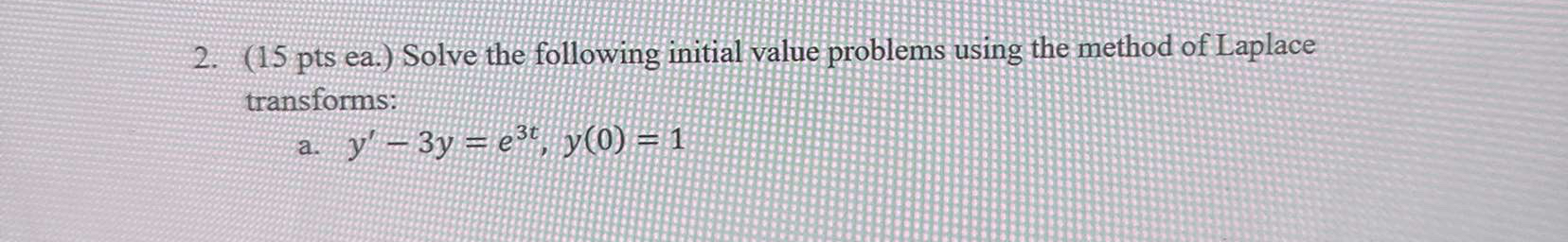 ( 1 5 pts ea . ) Solve the following initial