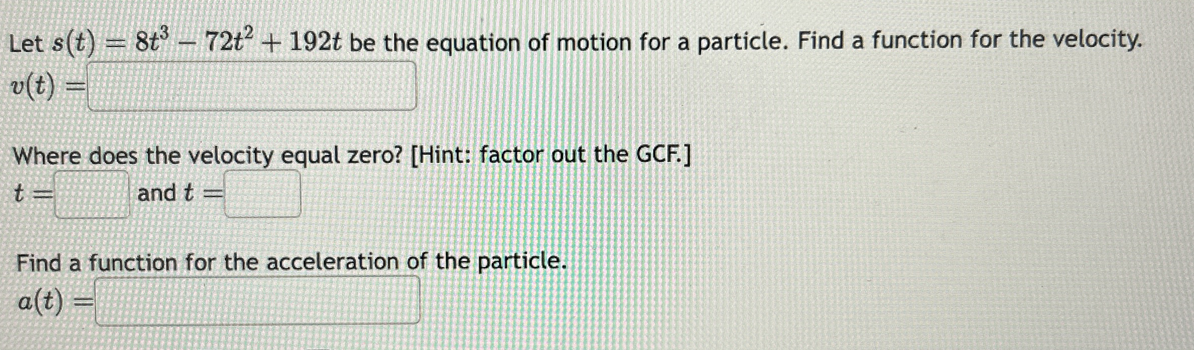 Let s ( t ) = 8 t 3 - 7 2 t 2 + 1 9 2 t be the