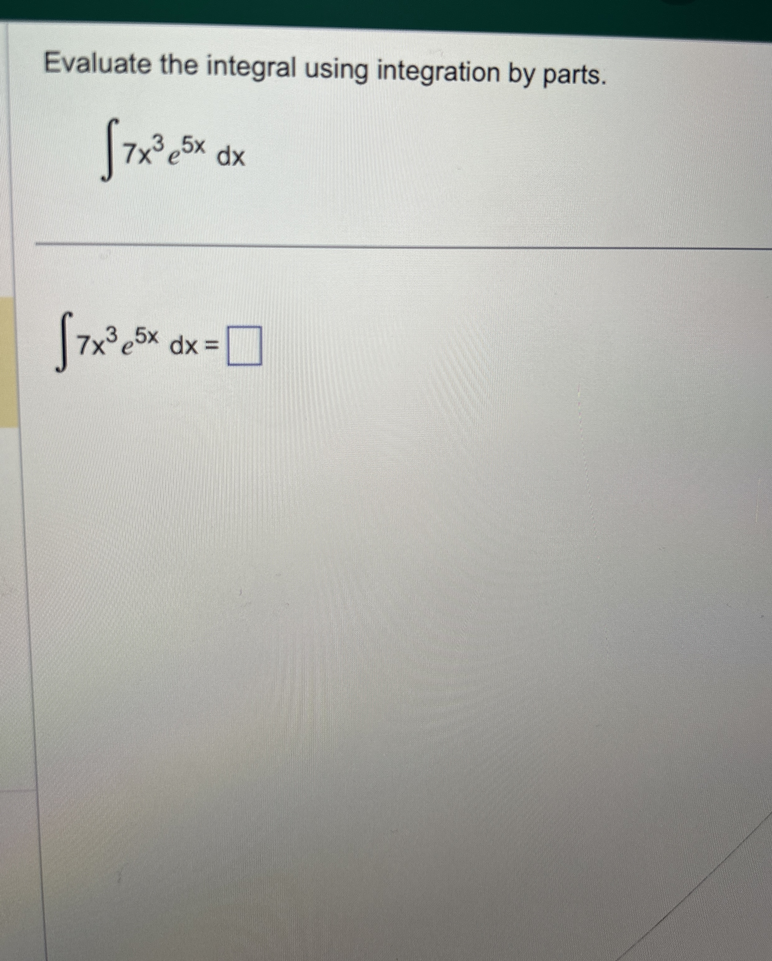 Evaluate the integral using integration by parts.