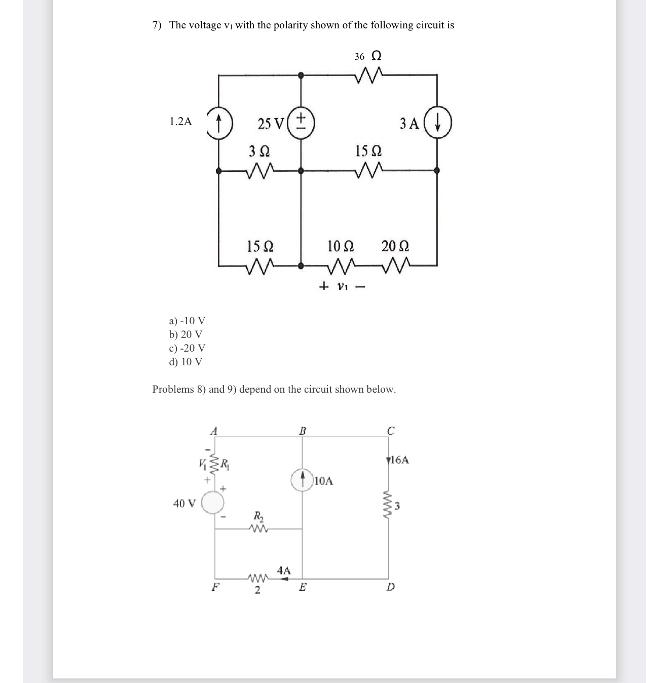 The voltage v 1 with the polarity shown of the